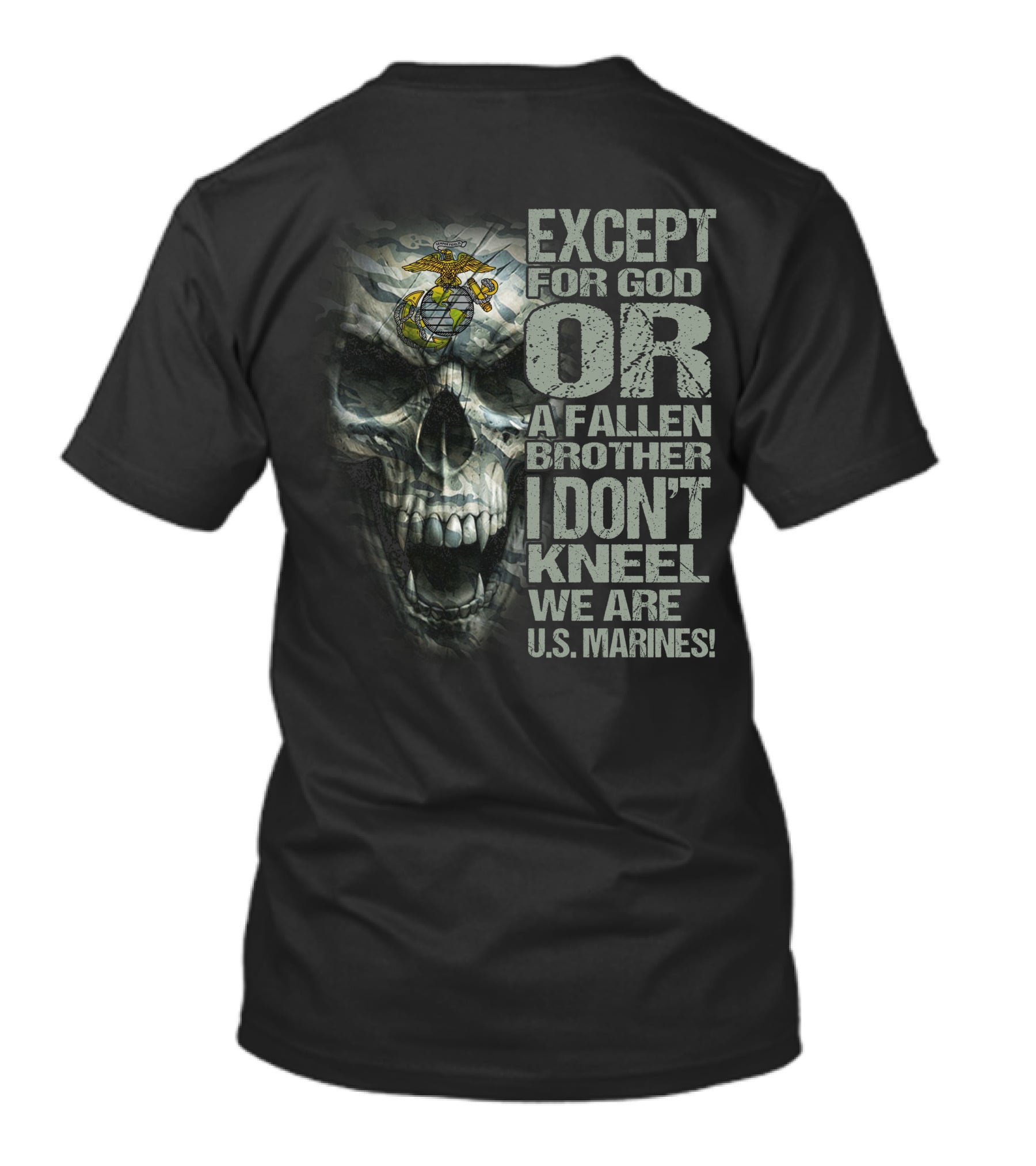 Except For God Or A Fallen Brother I Don't Kneel We Are U.s. Marines Skull With Eagle Globe And Anchor T-Shirt