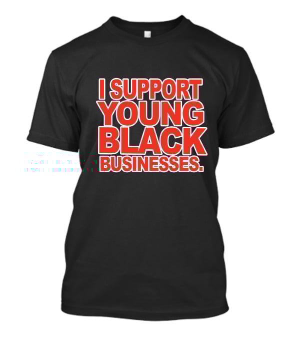 Off White I Support Young Black Businesses T-Shirt