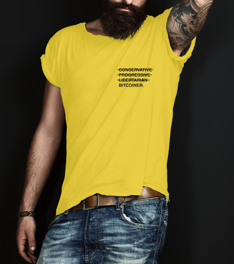 Bitcoiner With Crossed Out Conservative Progressive Libertarian T-Shirt