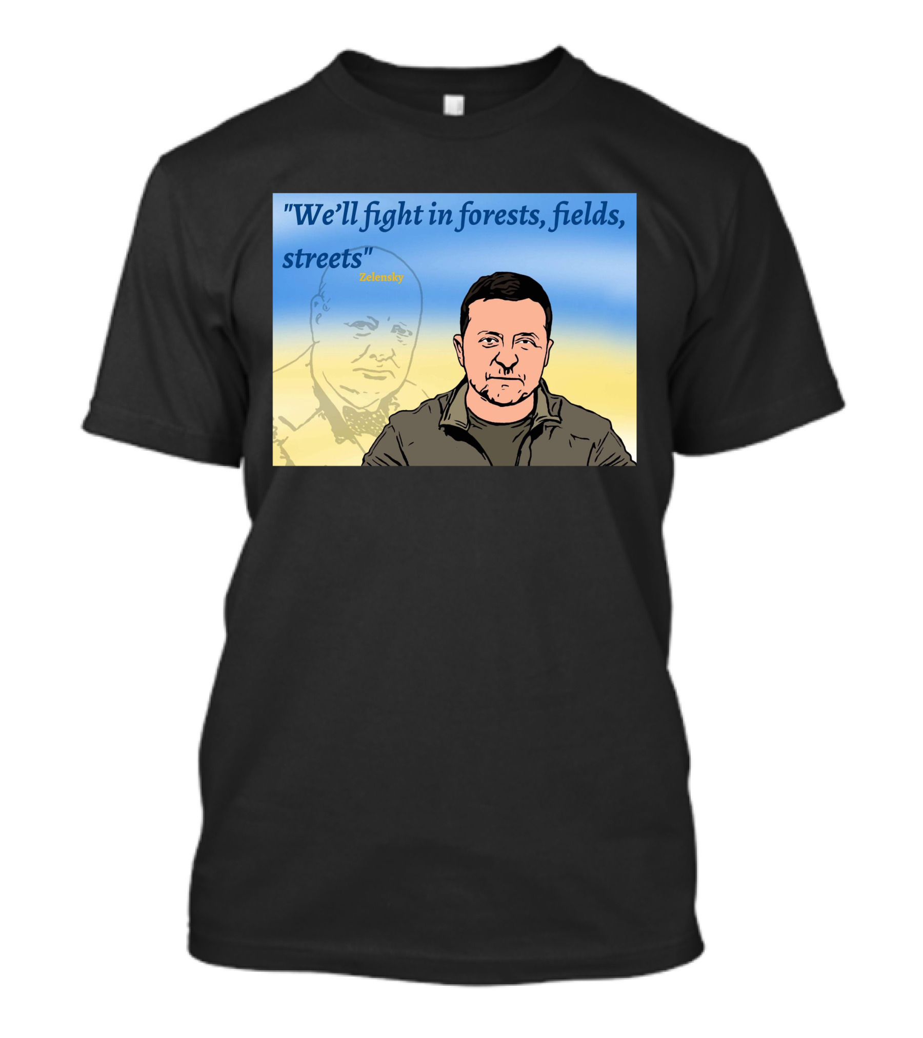 We’ll Fight In Forests Fields Streets Zelensky T-Shirt