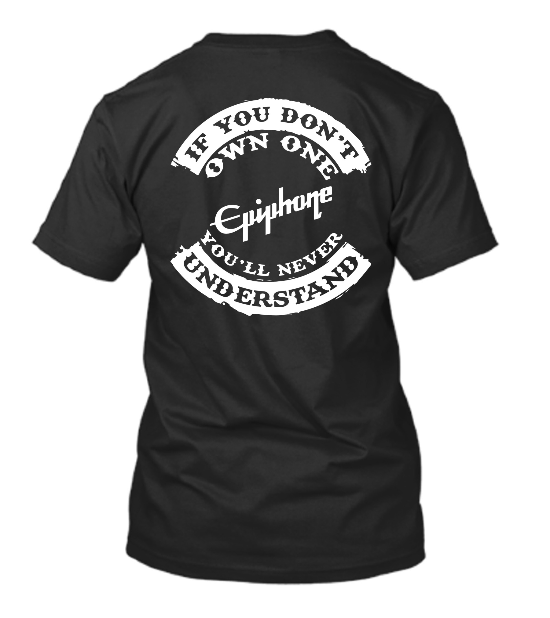 If You Don't Own One You'll Never Understand Epiphone Guitar T-Shirt