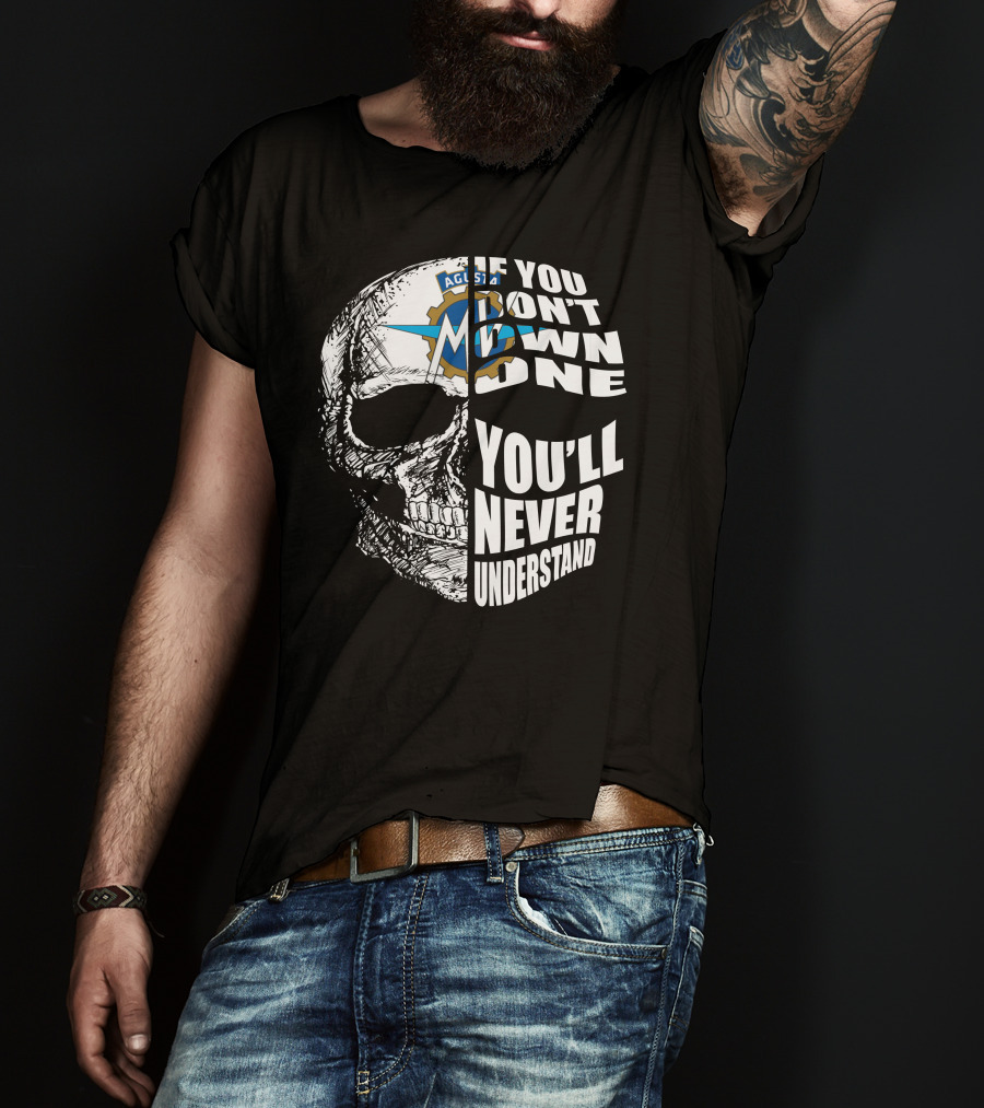 MV Agusta If You Don't Own One You'll Never Understand Skull T-Shirt
