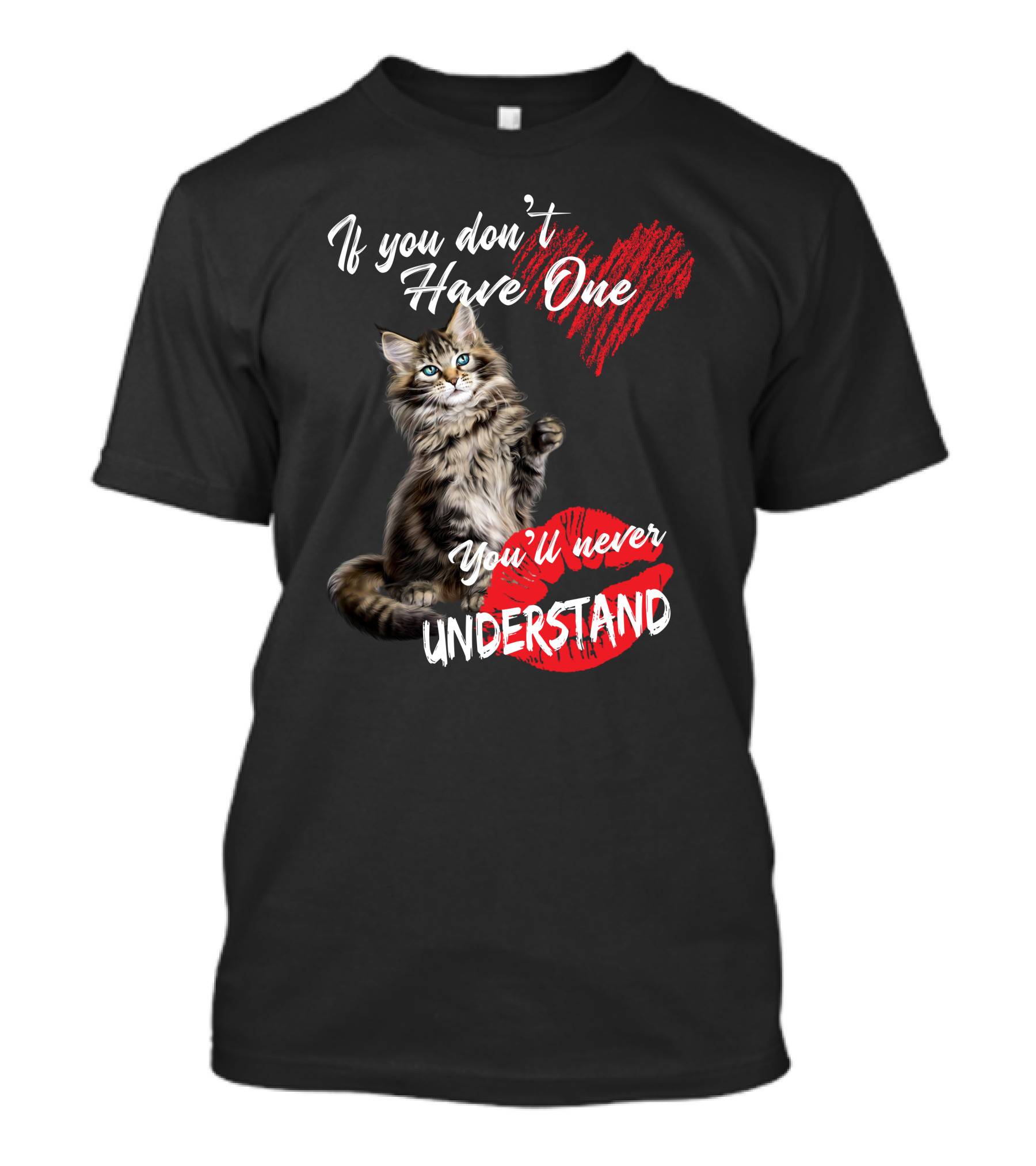 If You Don't Have One You'll Never Understand Maine Coon Cat T-Shirt