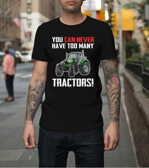 Shirt: You Can Never Have Too Many Deutz Tractors T-Shirt You Can Never Have Too Many Deutz Tractors T-Shirt