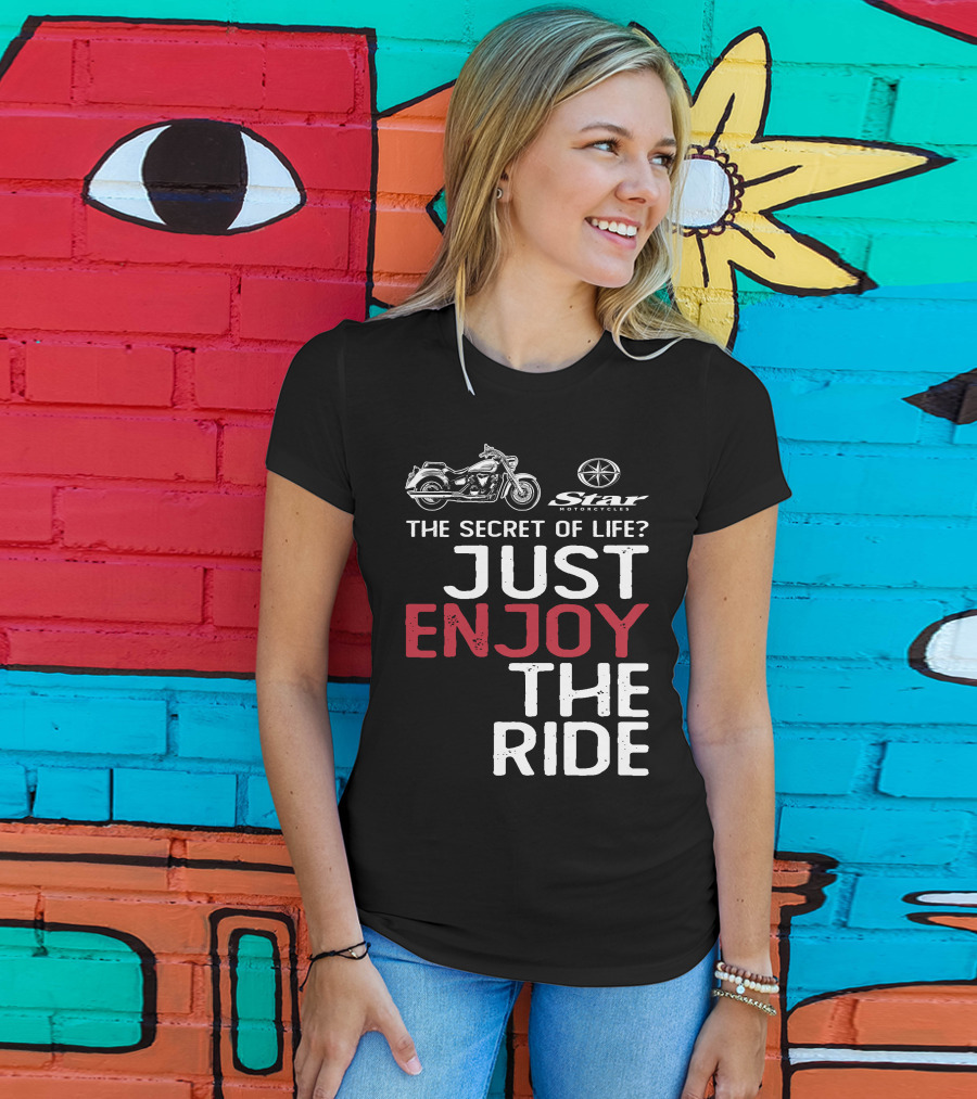 Star Motorcycles The Secret Of Life Just Enjoy The Ride T-Shirt