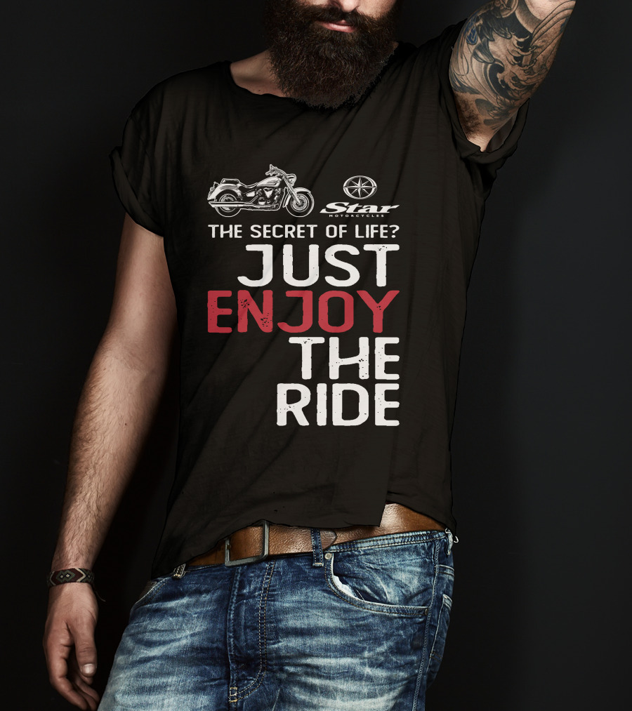 Star Motorcycles The Secret Of Life Just Enjoy The Ride T-Shirt