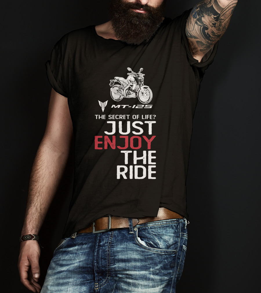 Yamaha MT 125 The Secret Of Life Just Enjoy The Ride T-Shirt