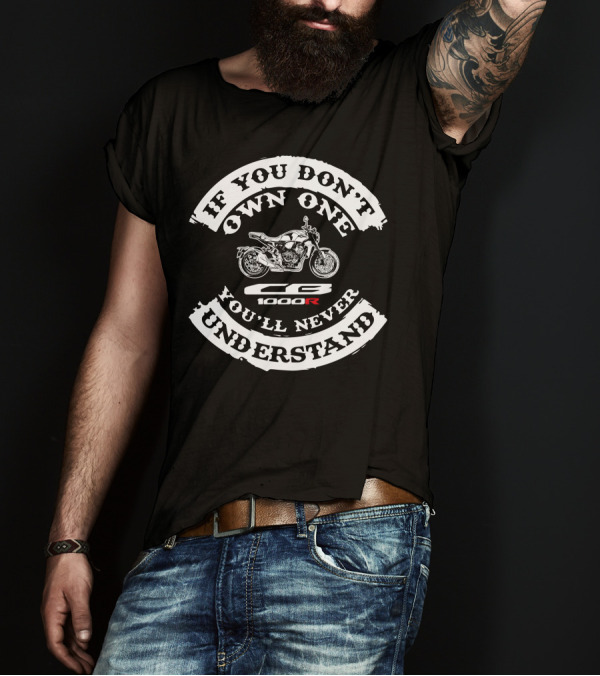 If You Don't Own One You'll Never Understand Honda CB1000R T-Shirt