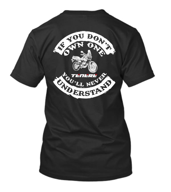 Yamaha XT660Z Tenere If You Don't Own One You'll Never Understand T-Shirt