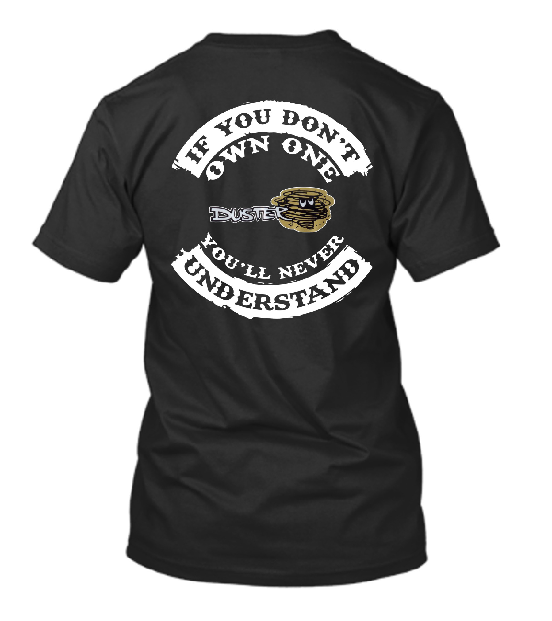 If You Don't Own One You'll Never Understand Duster Plymouth T-Shirt