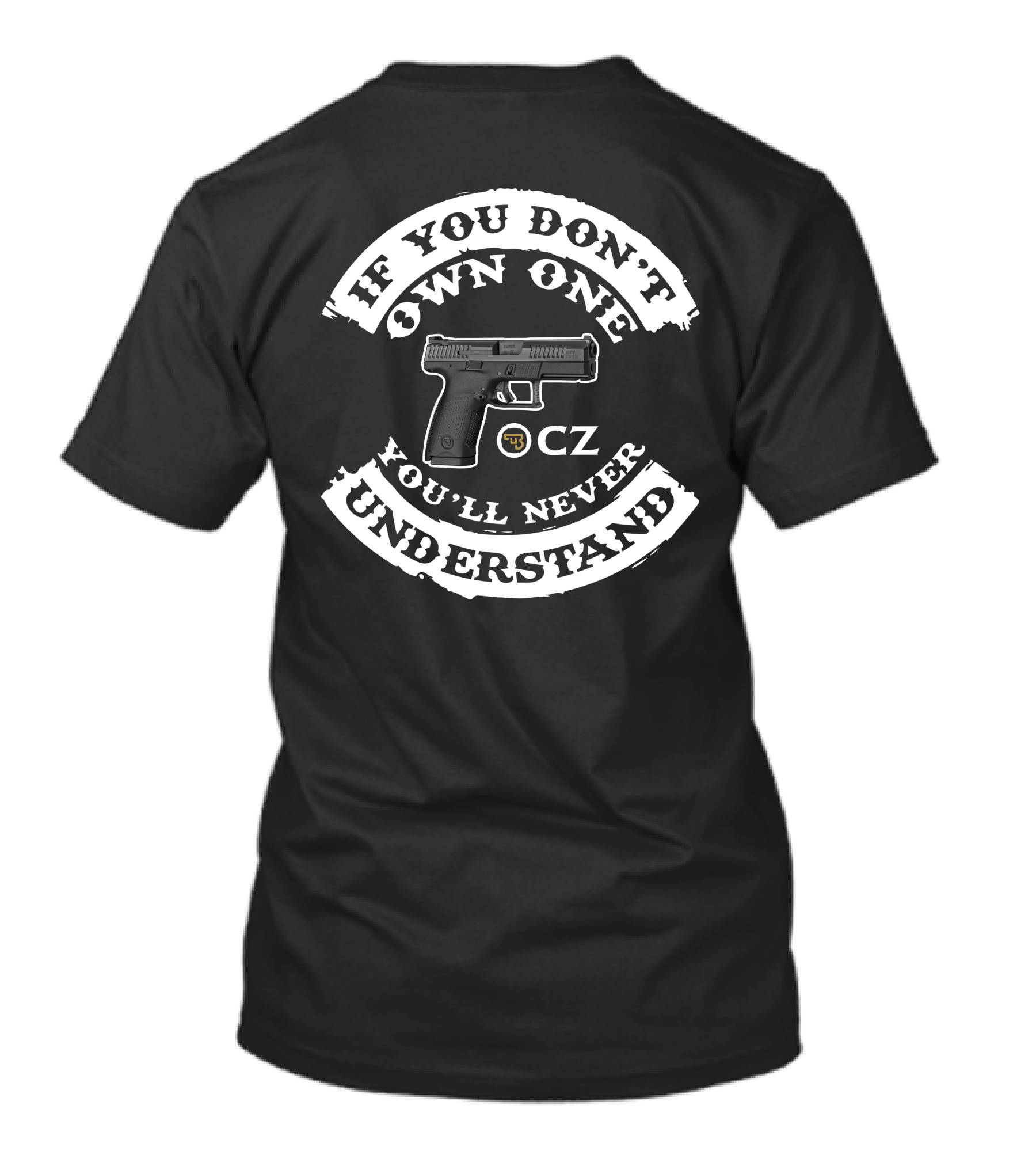 CZ P10 If You Don't Own One You'll Never Understand T-Shirt