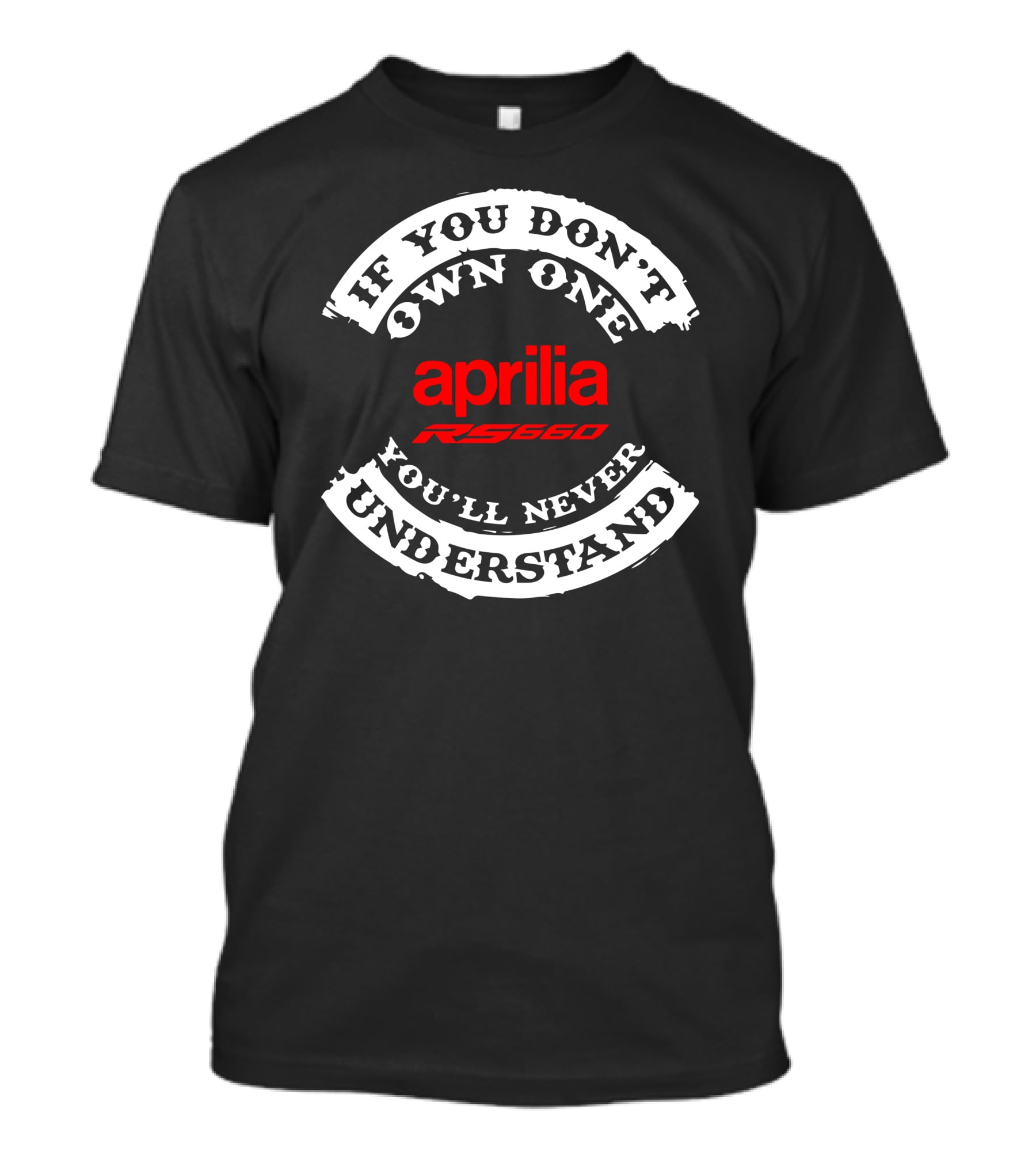 Aprilia RS 660 If You Don't Own One You'll Never Understand T-Shirt