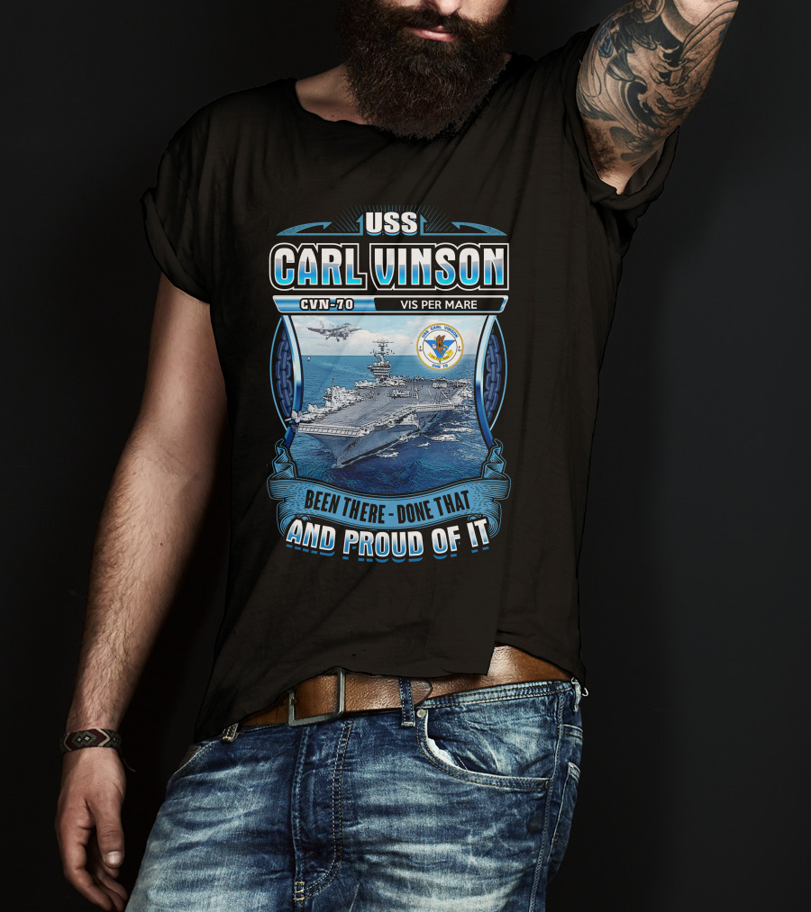 Uss Carl Vinson Cvn-70 Vis Per Mare Been There Done That And Proud Of It T-Shirt