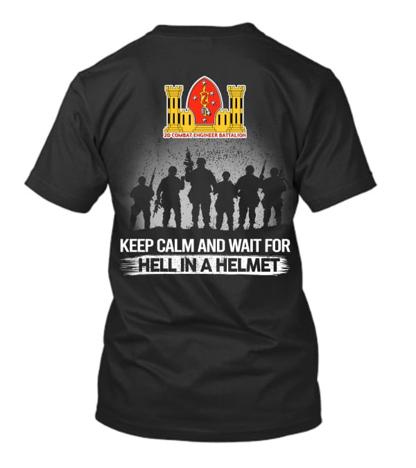 2Nd Combat Engineer Battalion Keep Calm And Wait For Hell In A Helmet T-Shirt