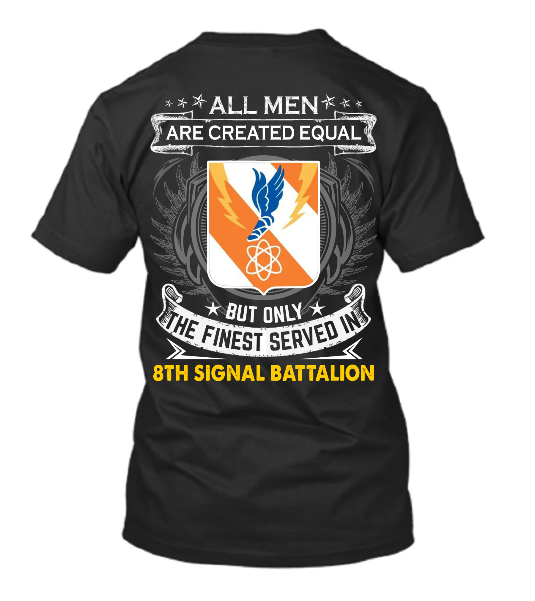 ALL MEN ARE CREATED EQUAL BUT ONLY THE FINEST SERVED IN 8TH SIGNAL BATTALION T-Shirt
