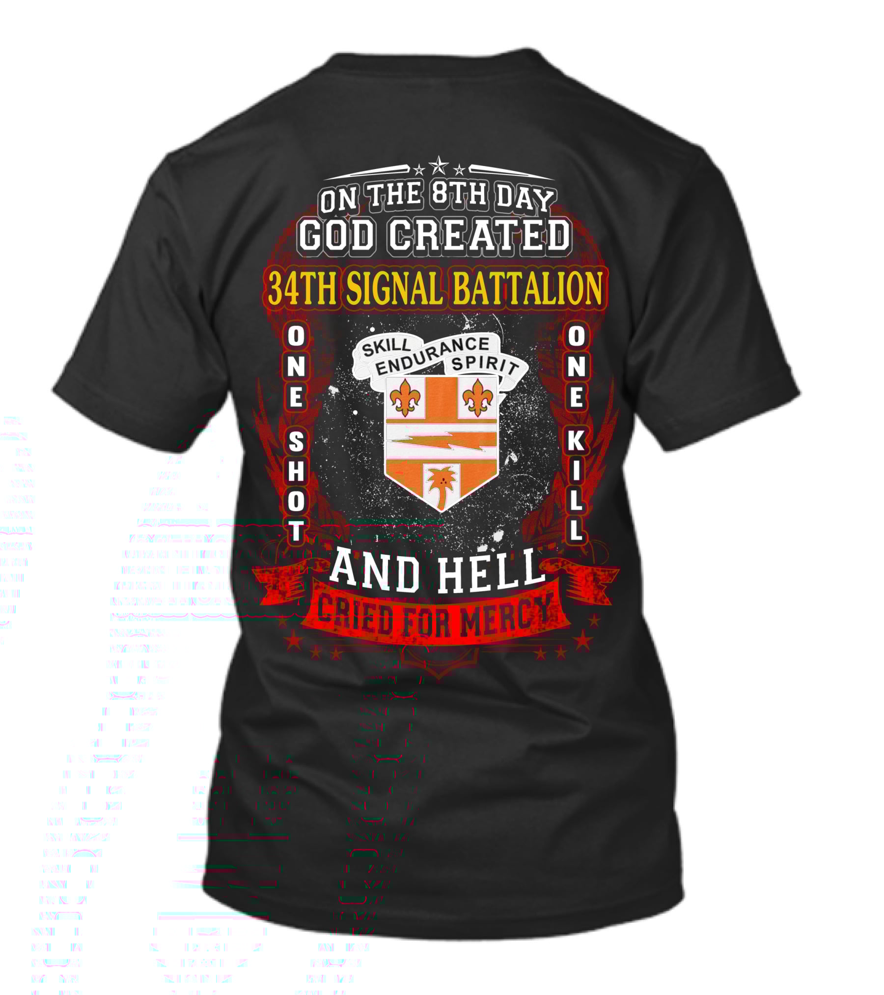 On The 8Th Day God Created 34Th Signal Battalion One Shot One Kill Skill Endurance Spirit And Hell Cried For Mercy T-Shirt