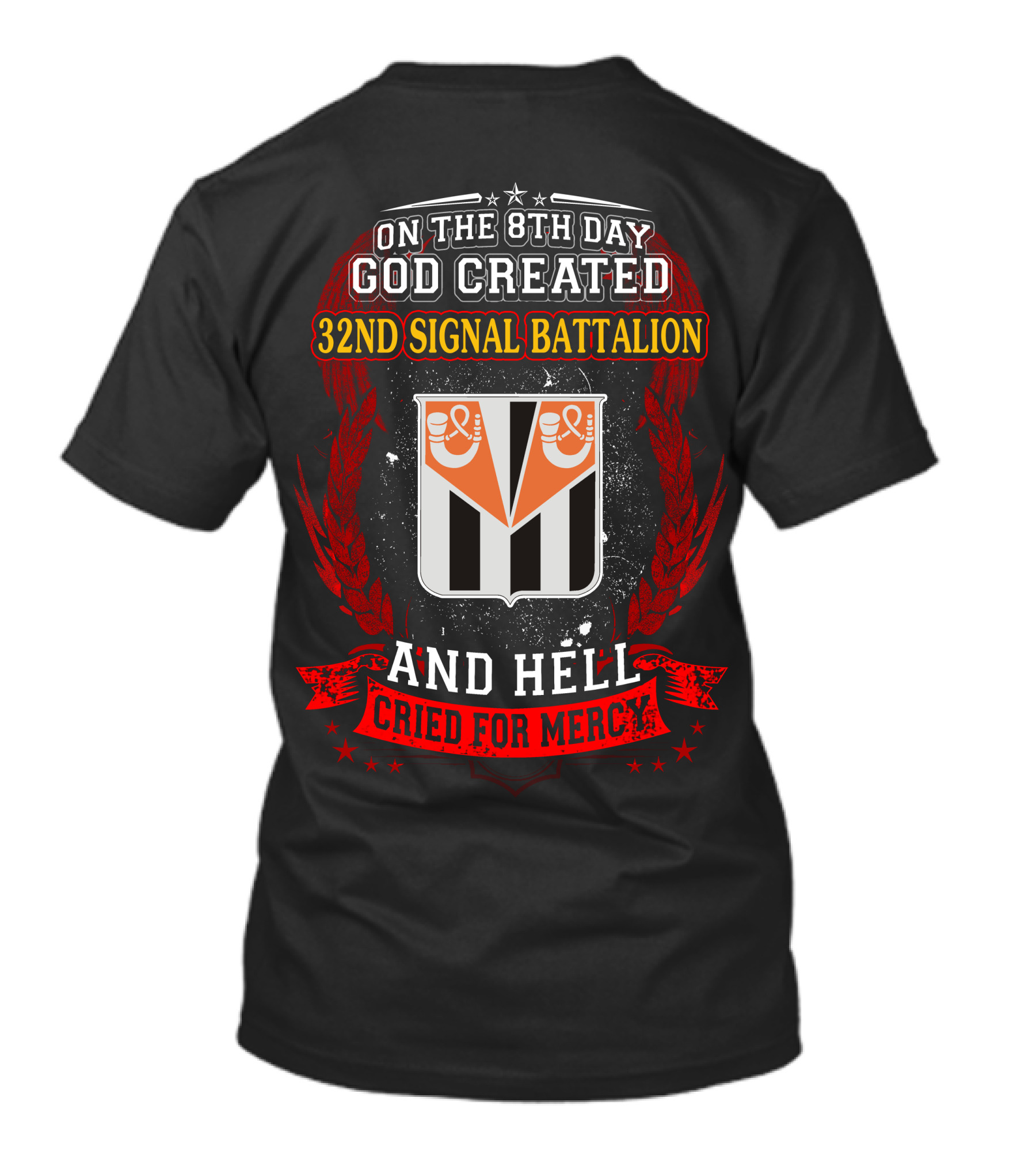 On The 8Th Day God Created 32Nd Signal Battalion And Hell Cried For Mercy T-Shirt