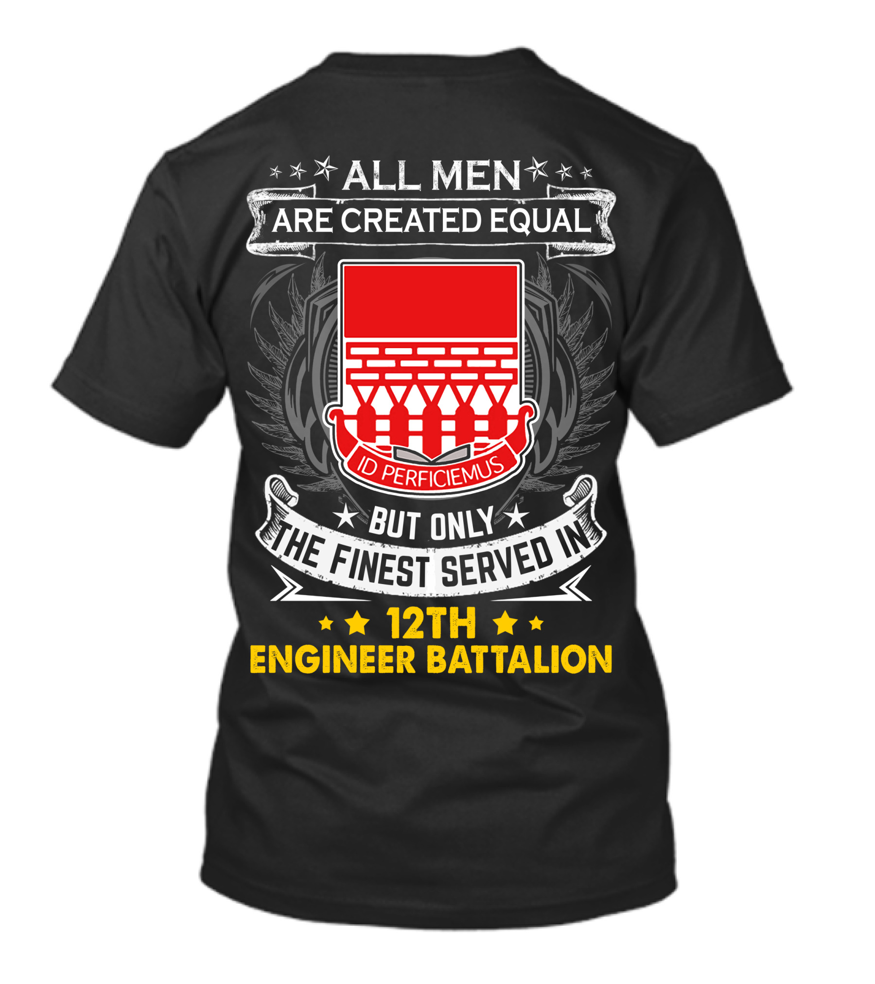 All Men Are Created Equal But Only The Finest Served In 12th Engineer Battalion T-Shirt