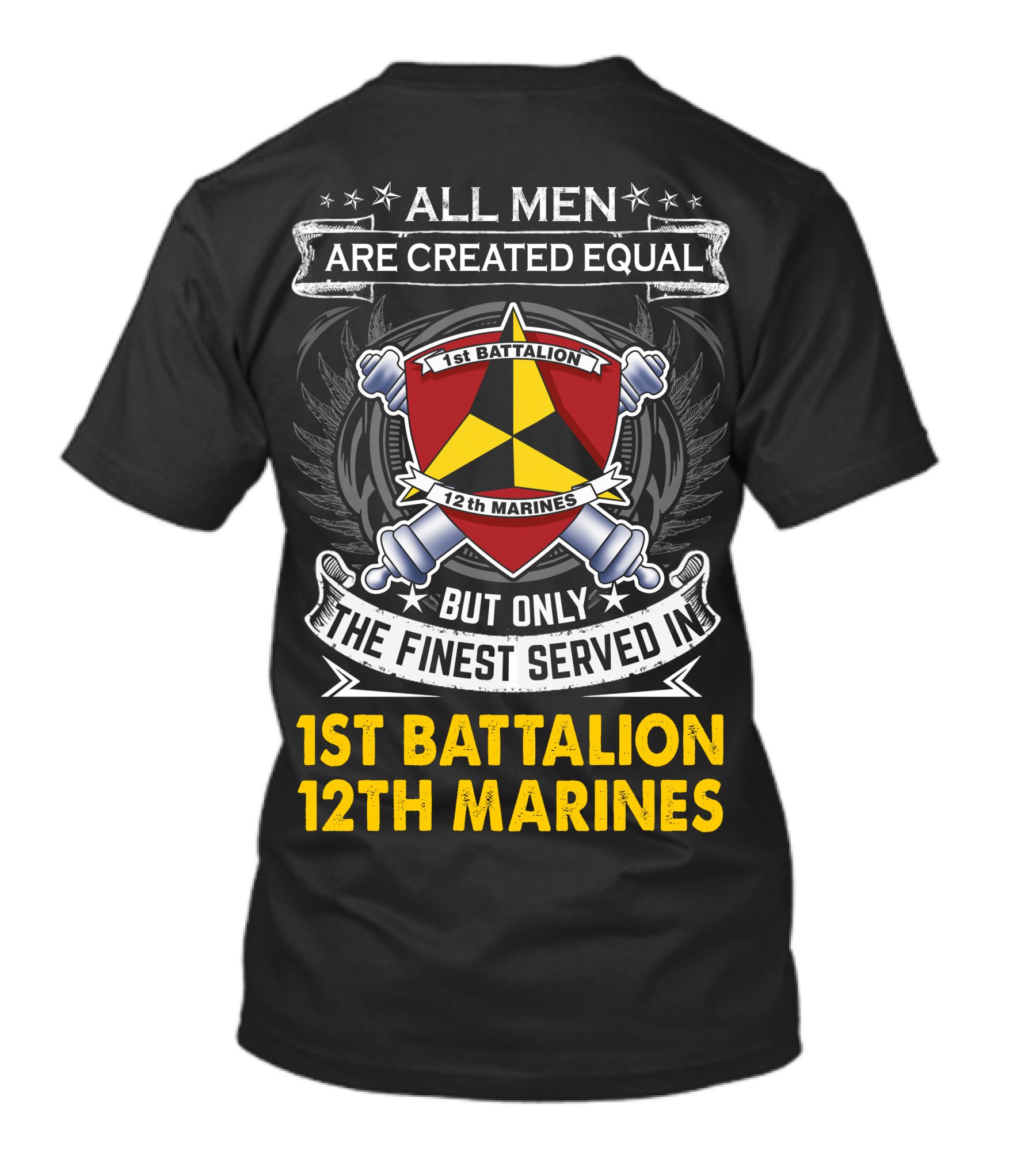 All Men Are Created Equal But Only The Finest Served In 1St Battalion 12Th Marines T-Shirt