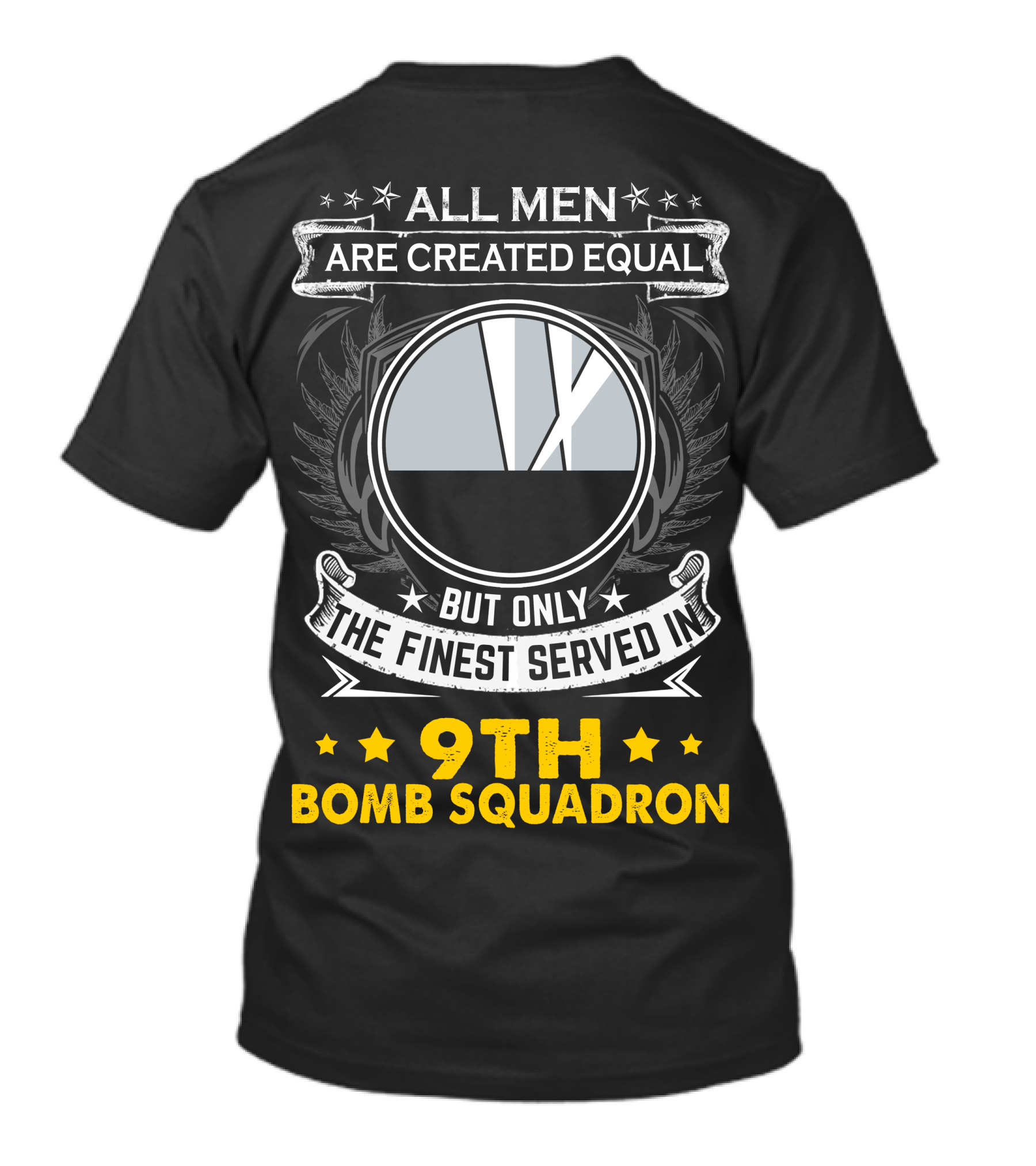 All Men Are Created Equal But Only The Finest Served In 9th Bomb Squadron T-Shirt