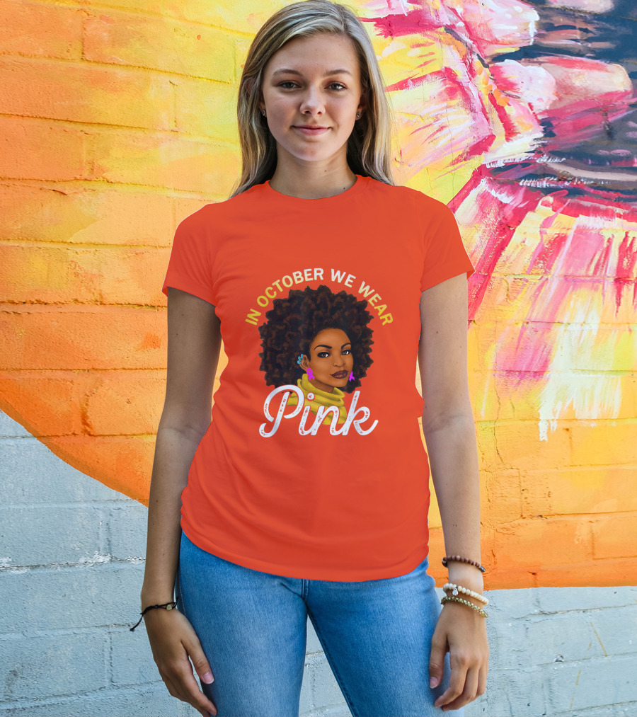 In October We Wear Pink Breast Cancer Awareness Women T-Shirt