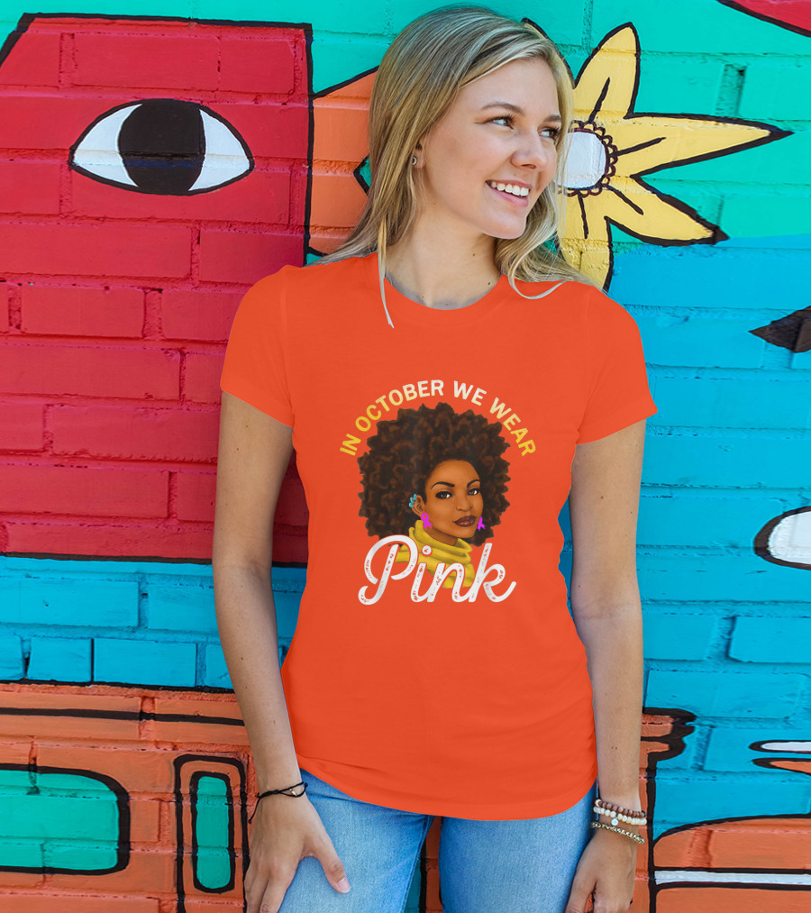In October We Wear Pink Breast Cancer Awareness Women T-Shirt