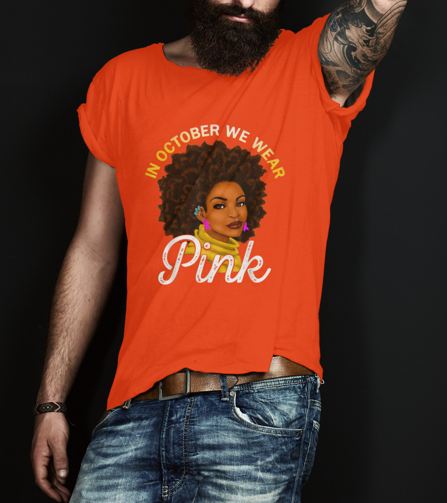 In October We Wear Pink Breast Cancer Awareness Women T-Shirt