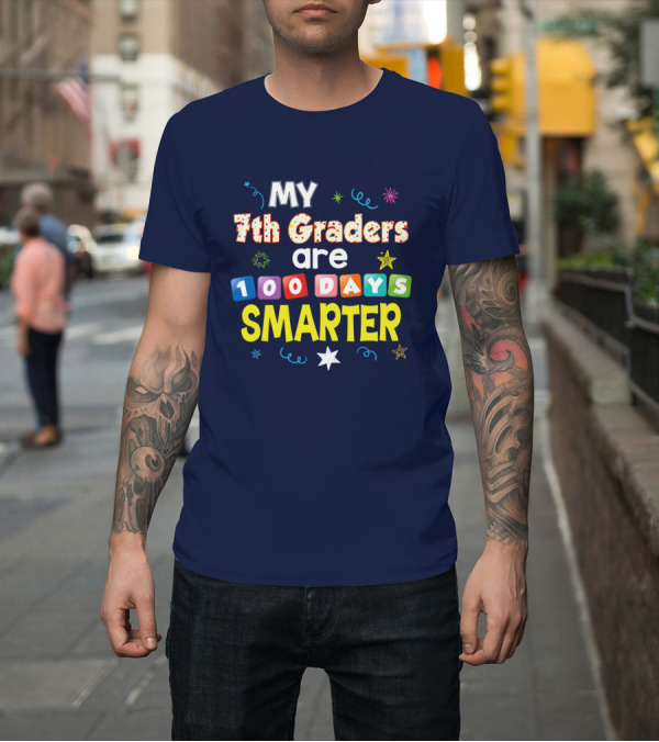 Shirt: MY 7th Graders Are 100 Days Smarter Stars T-Shirt MY 7th Graders Are 100 Days Smarter Stars T-Shirt