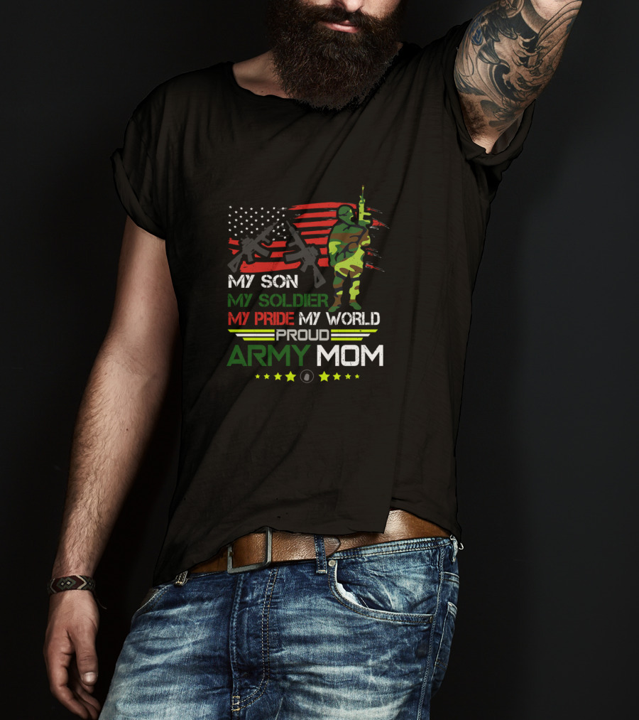 Proud Army Mom My Son My Soldier My Pride My World USA Flag Soldier T-Shirt