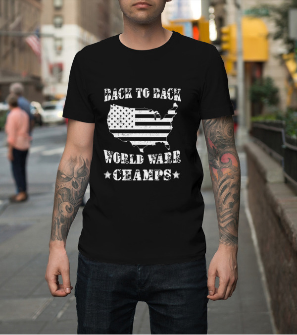 Shirt: Back To Back World War Champs American Flag Map T-Shirt Back To Back World War Champs American Flag Map T-Shirt