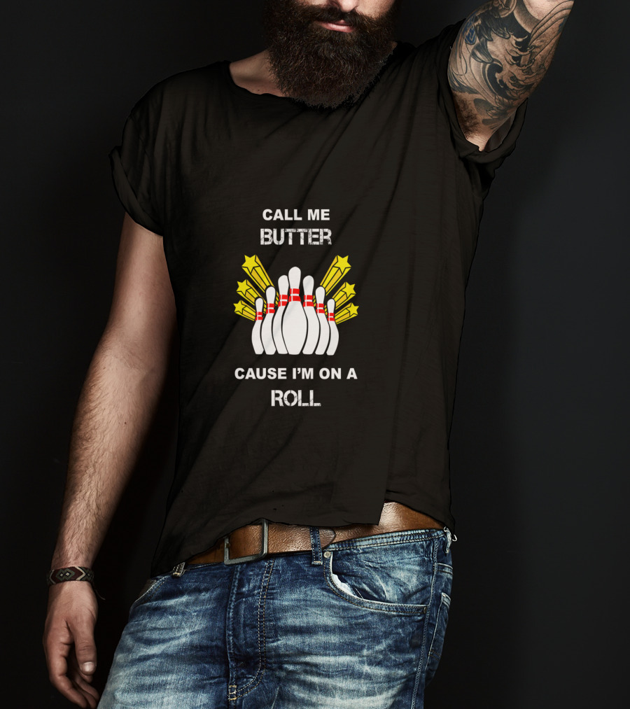 Call Me Butter Cause I'm On A Roll Bowling Pins Stars T-Shirt