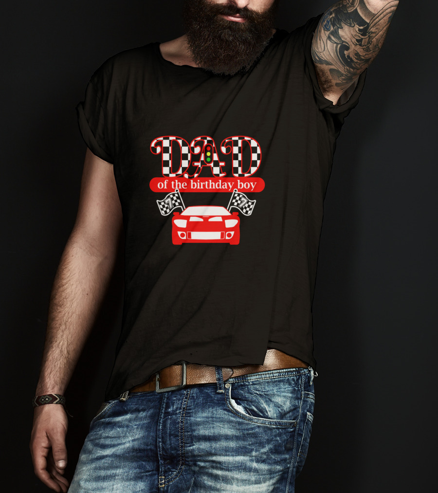 Dad Of The Birthday Boy Race Car Theme With Checkered Flags And Red Car T-Shirt
