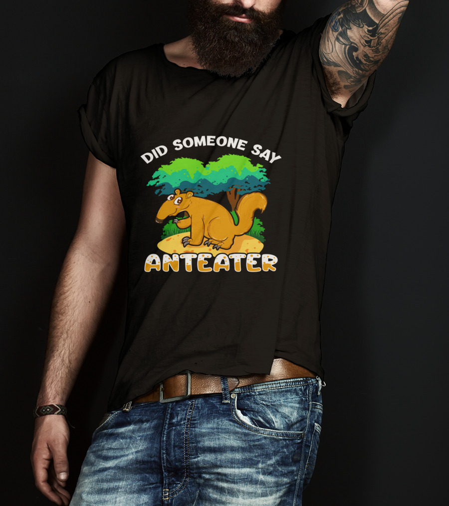 Did Someone Say Anteater Girls Boys Wildlife Animal Lovers T-Shirt