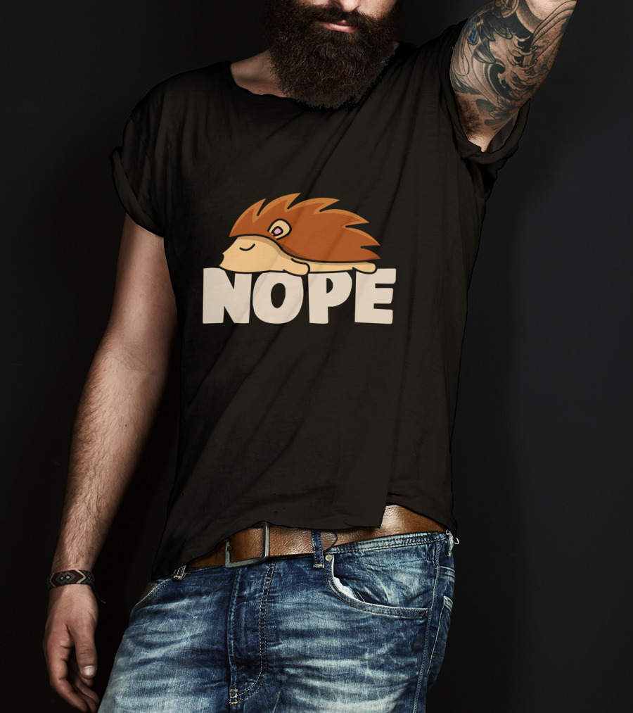 Napping Hedgehog Nope Funny Lazy Animal Lover T-Shirt