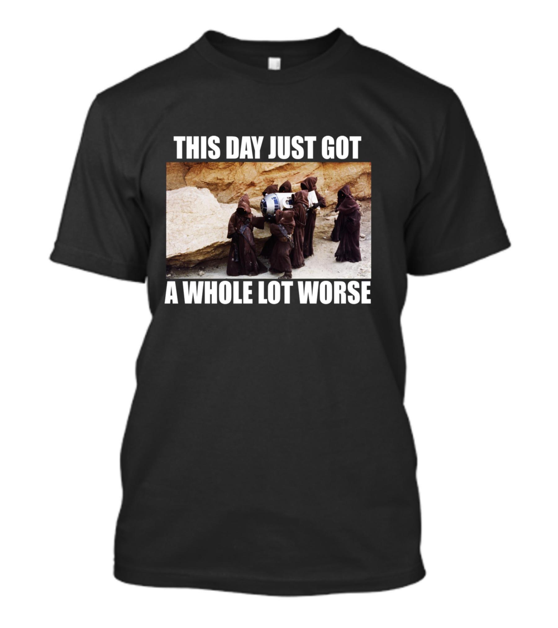 This Day Just Got A Whole Lot Worse Jawa Carrying R2-D2 Desert Scene T-Shirt