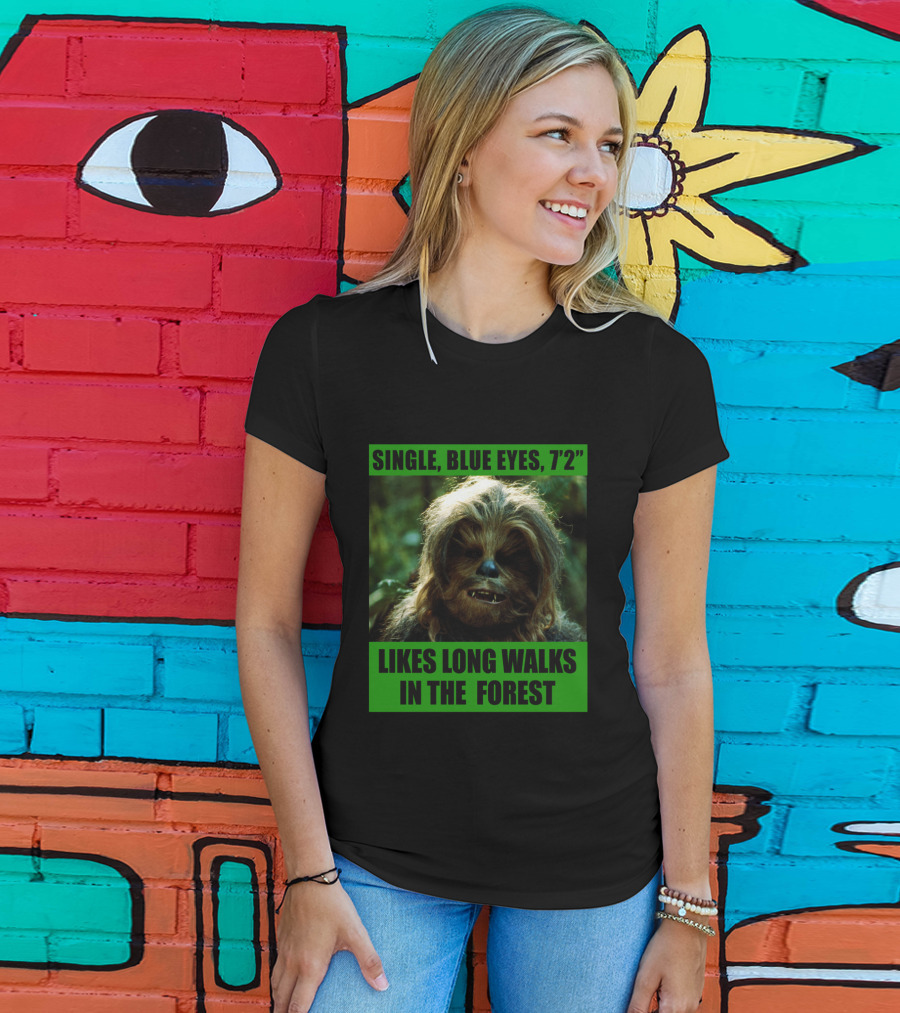 Single Blue Eyes 7'2 Chewbacca Likes Long Walks In The Forest Star Wars T-Shirt