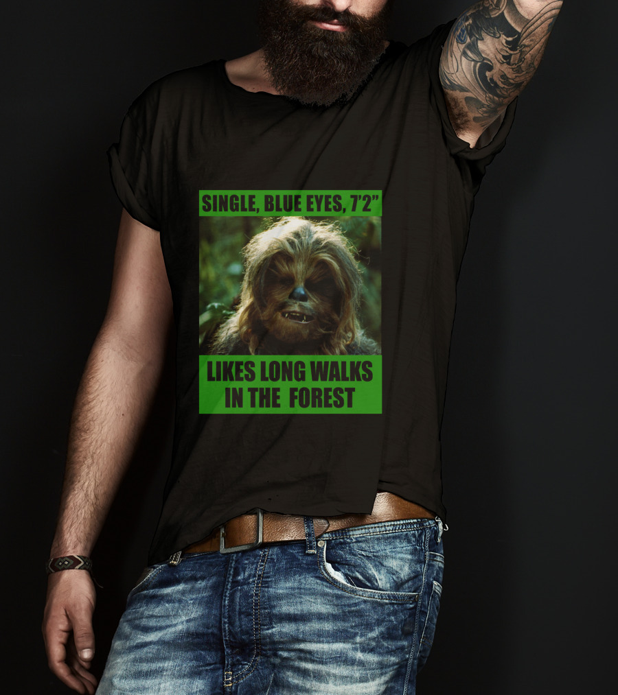 Single Blue Eyes 7'2 Chewbacca Likes Long Walks In The Forest Star Wars T-Shirt