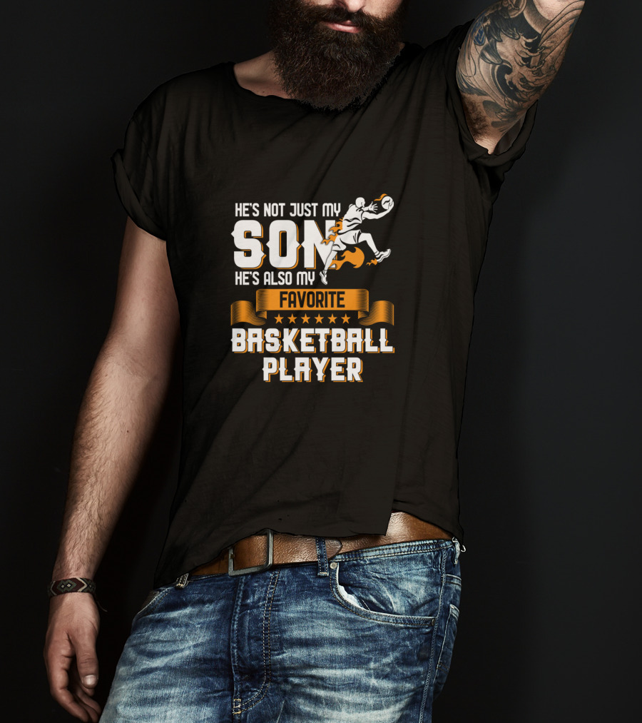 He's Not Just My Son He's Also My Favorite Basketball Player T-Shirt