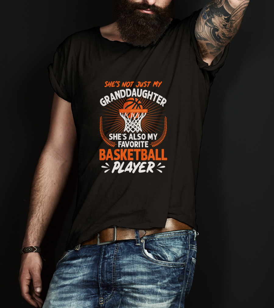 She's Not Just My Granddaughter She's Also My Favorite Basketball Player T-Shirt