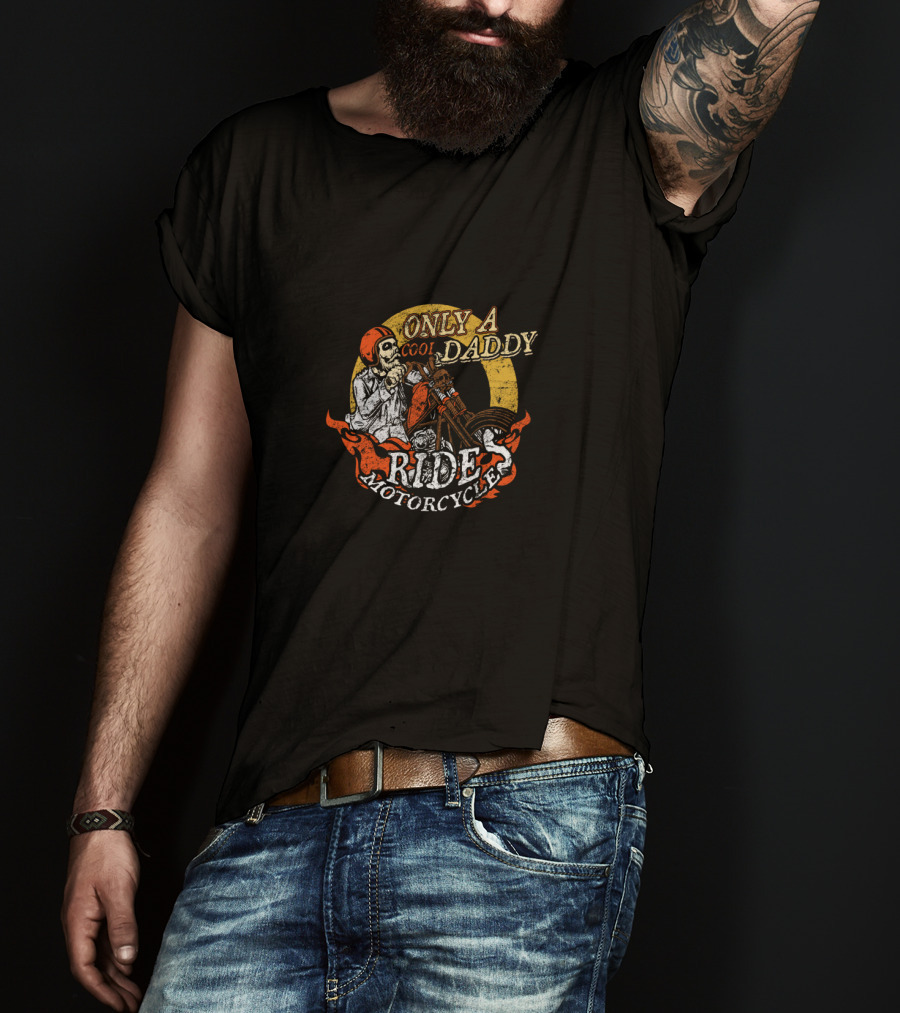 Only A Cool Daddy Rides Motorcycles T-Shirt