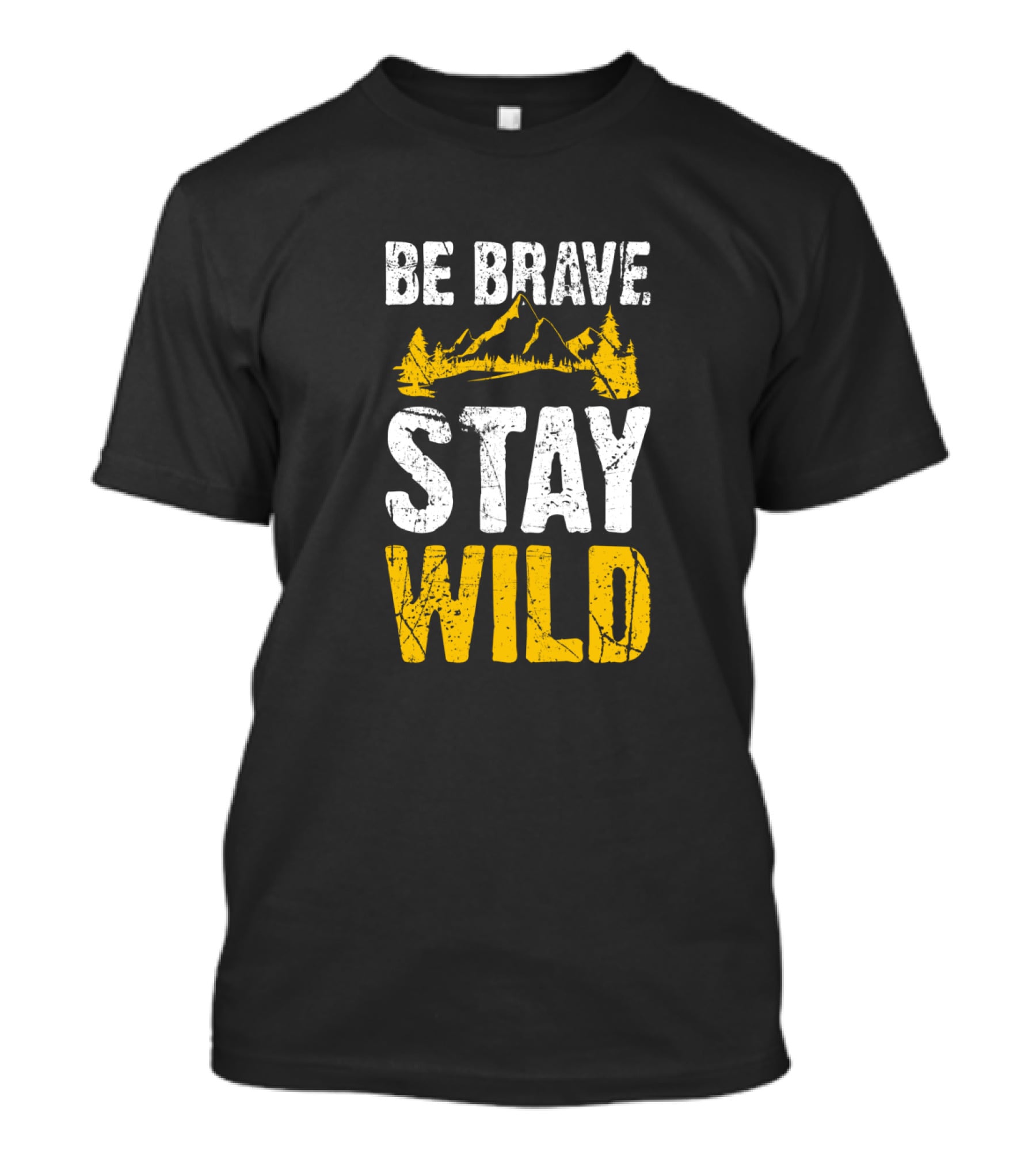 Be Brave Stay Wild Hiking Adventure With Mountain T-Shirt