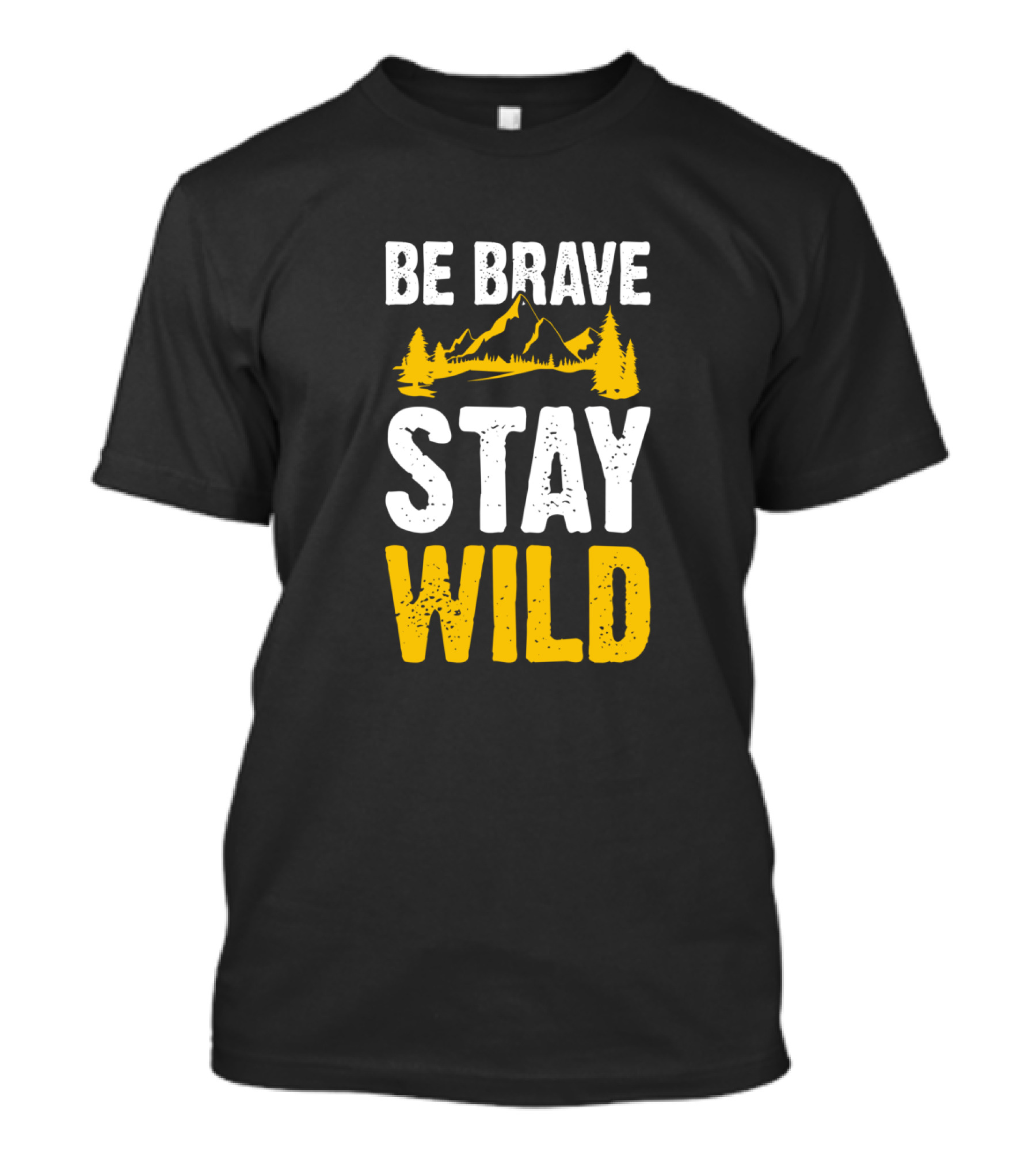 Be Brave Stay Wild Mountains Nature Lover T-Shirt