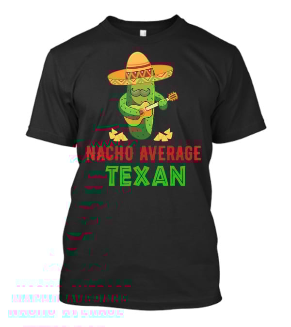 Nacho Average Texan Cactus Playing Guitar With Sombrero And Chips T-Shirt