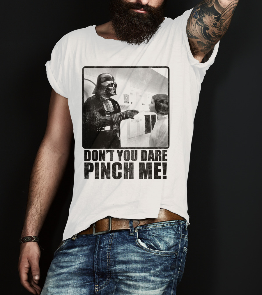 Star Wars Vader Don’t You Dare Pinch Me T-Shirt