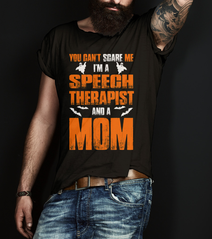 You Can't Scare Me I'm A Speech Therapist And A Mom T-Shirt