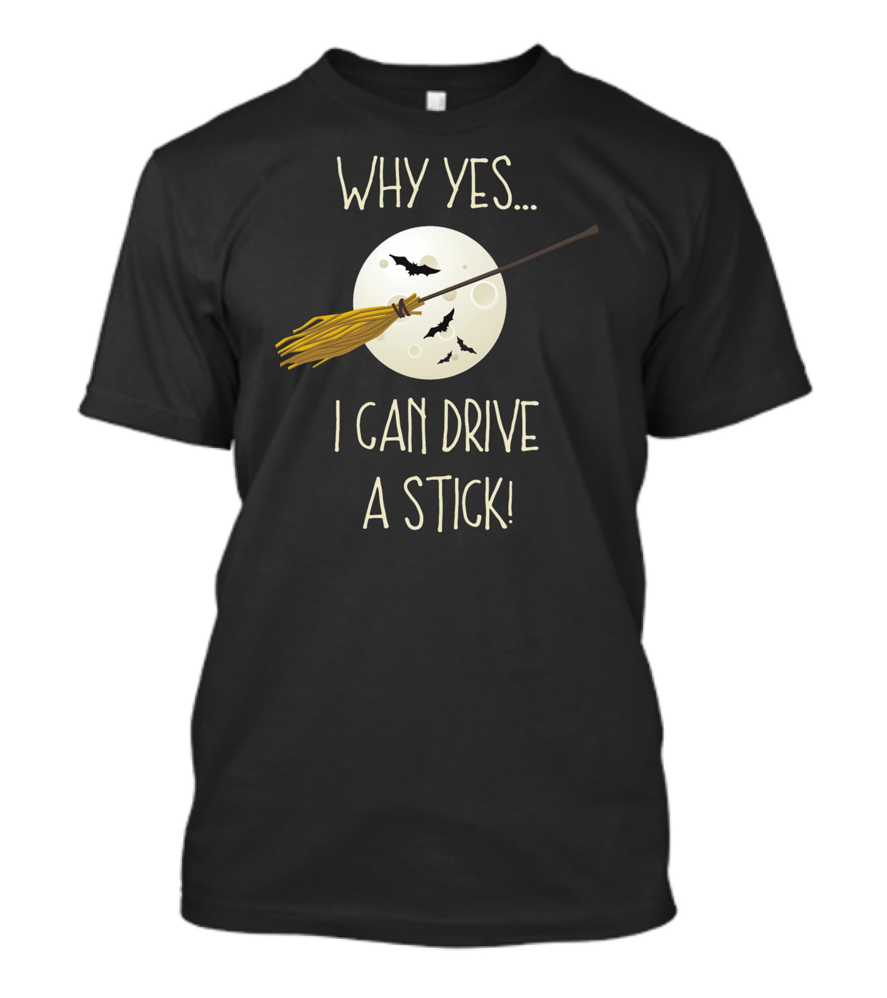 Why Yes I Can Drive A Stick Broom Halloween Moon Bat T-Shirt