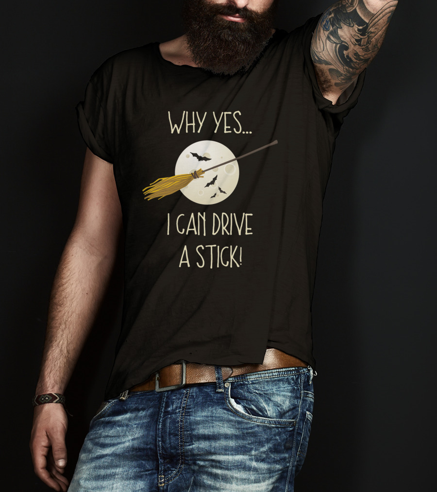 Why Yes I Can Drive A Stick Broom Halloween Moon Bat T-Shirt