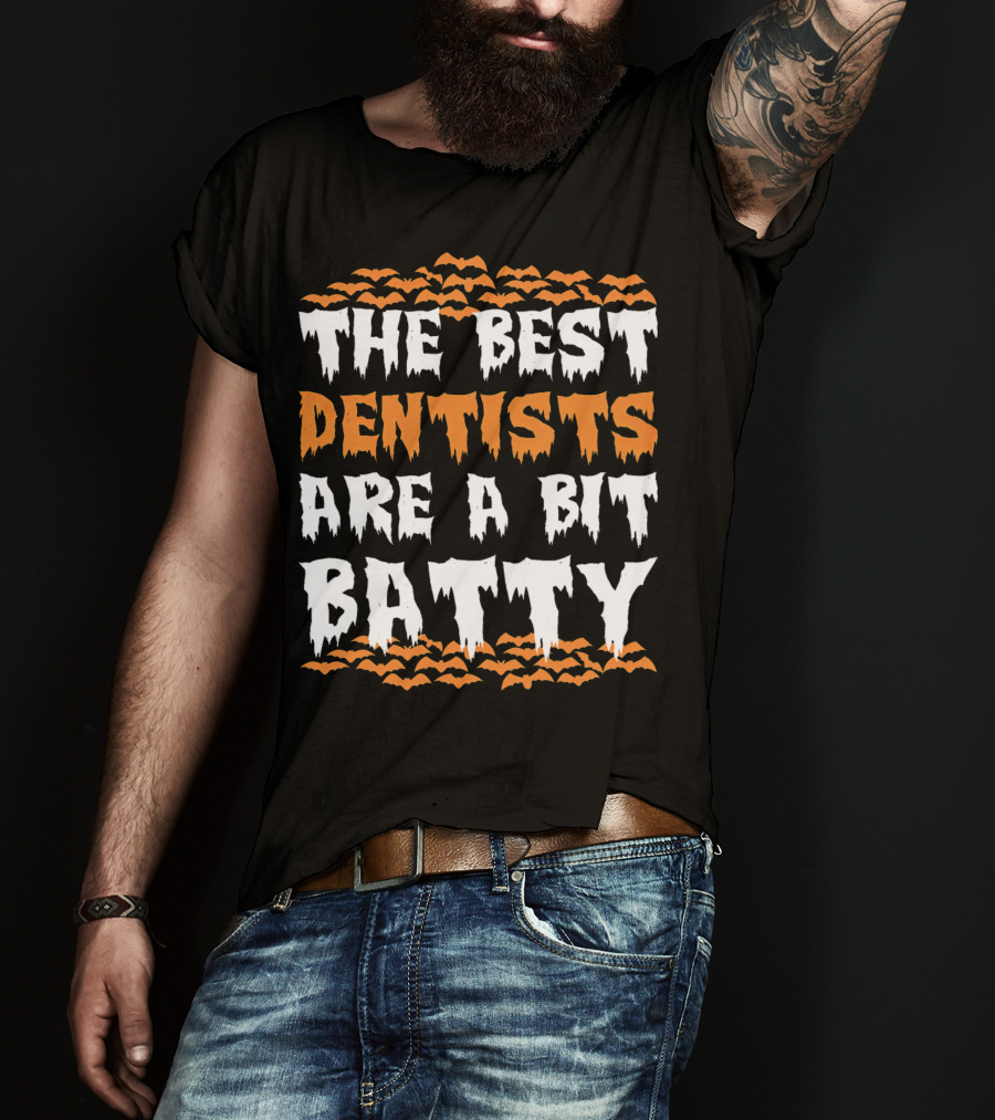 The Best Dentists Are A Bit Batty Halloween Bats T-Shirt
