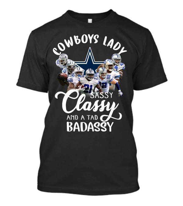 Cowboys Lady Sassy Classy And A Tad Badassy Dallas Football Team T-Shirt