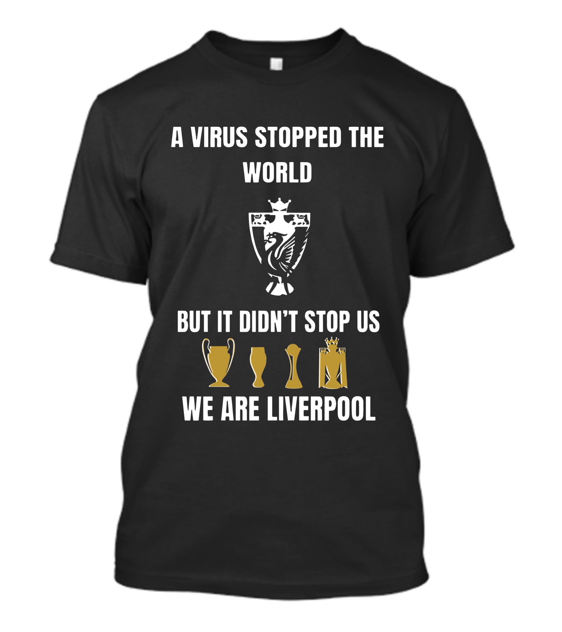 A Virus Stopped The World But It Didn’t Stop Us We Are Liverpool T-Shirt